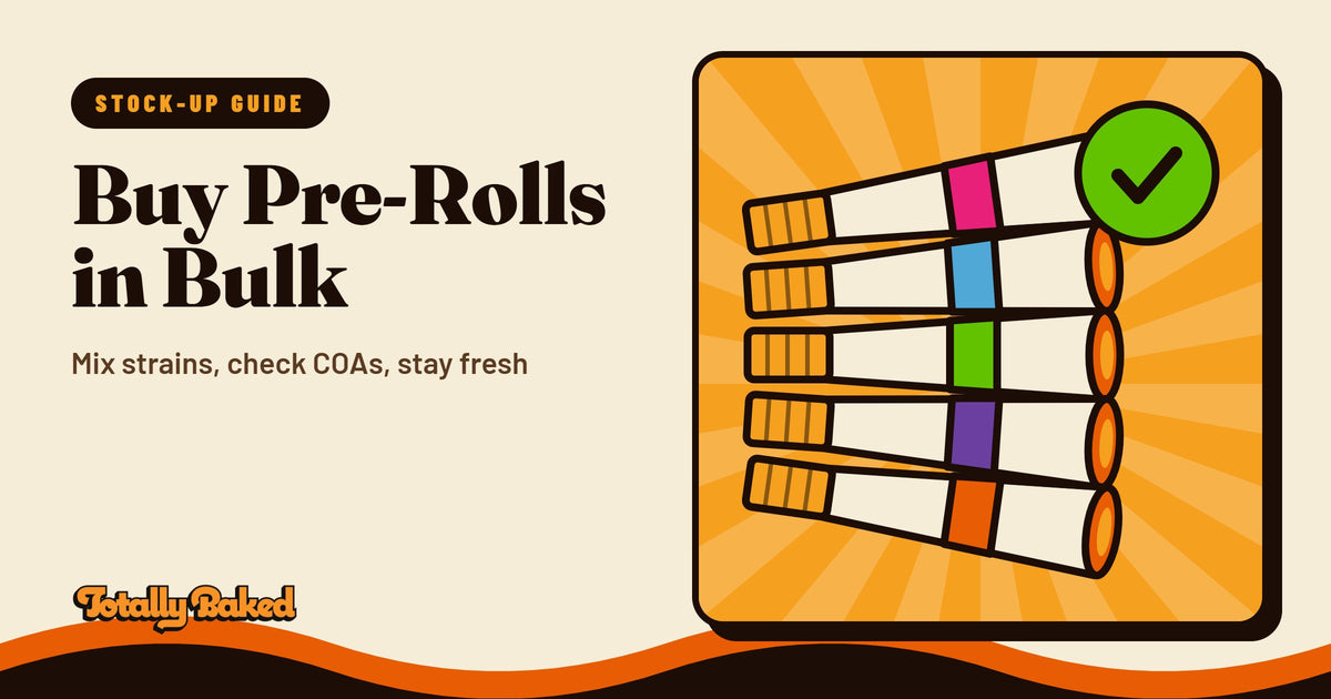 Buy Pre-Rolls in Bulk: Mix strains, check COAs, stay fresh | Totally Baked