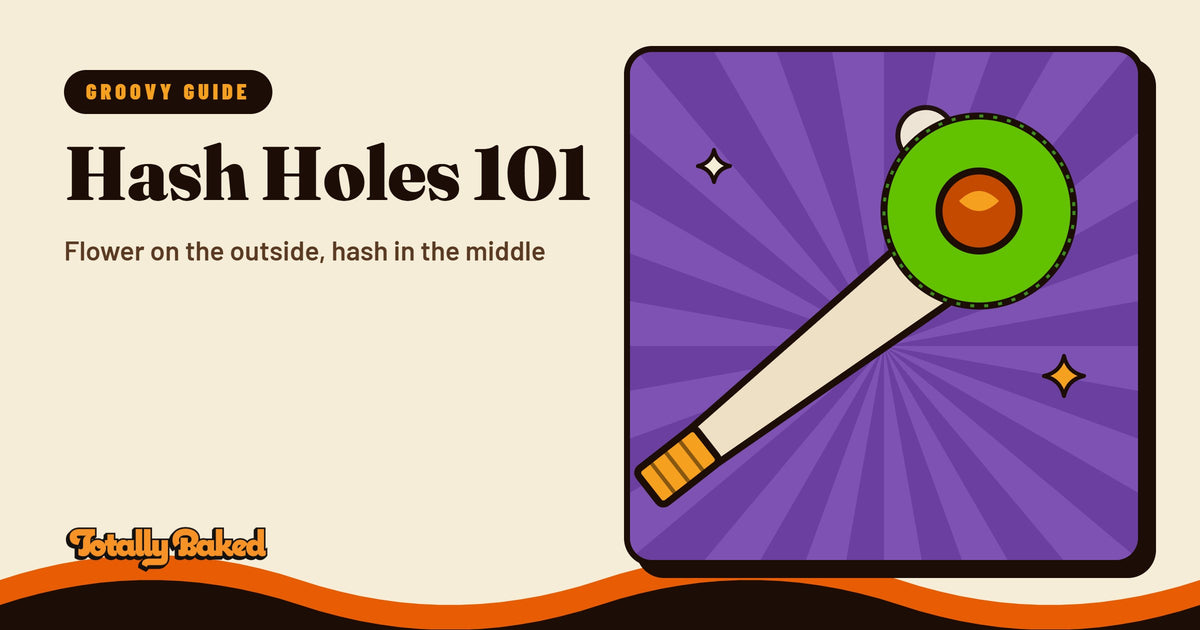 What Is a Hash Hole? The Groovy Guide to Hash Hole Pre-Rolls | Totally Baked blog cover